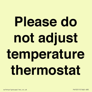 Please do not adjust temperature thermostat